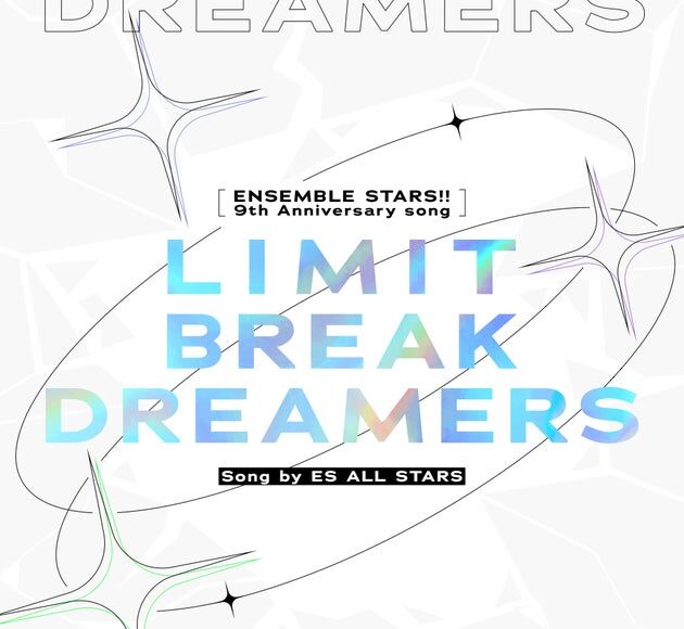 “Ensemble Stars! ! ” 9th anniversary song “LIMIT BREAK DREAMERS”